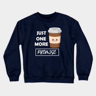 Just One More PROMISE Crewneck Sweatshirt